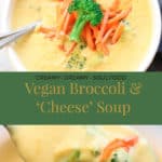 overhead shots of vegan broccoli and cheese soup with text overlay