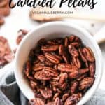 overhead photo of a white bowl full of candied pecans with text overlay for pinterest