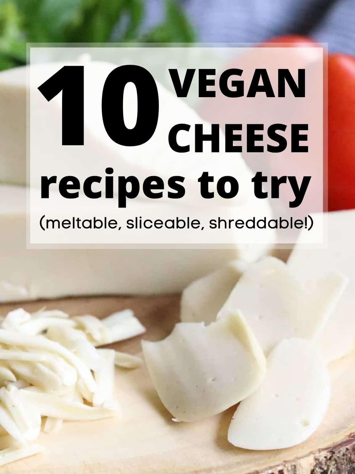 10 Vegan Cheese Recipes You HAVE To Try! - Vegan Blueberry