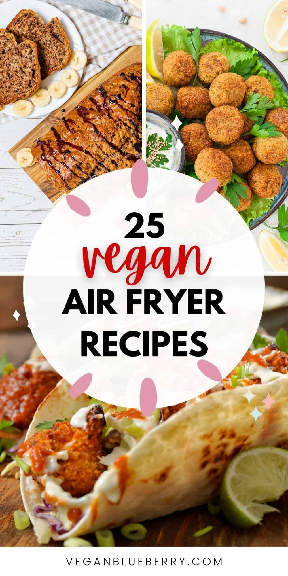 Pinterest image with text: 25 vegan air fryer recipes: breakfast, lunch, and dinner