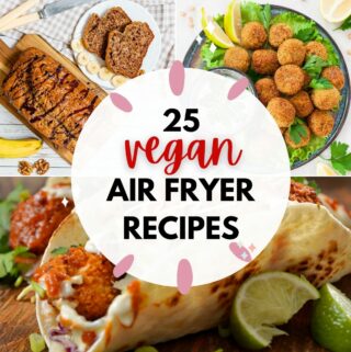Collage of recipe pictures with text: 25 vegan air fryer recipes