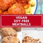 Pinterest image with text: vegan soy-free meatballs